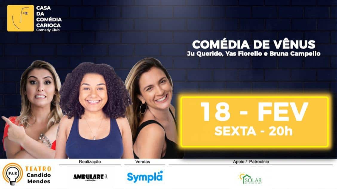 CASA DA COMÉDIA CARIOCA - COMÉDIA DE VÊNUS com Ju Querido, Yas Fiorello e Bruna Campello