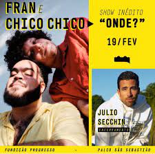 FRAN & CHICO CHICO + JULIO SECCHIN