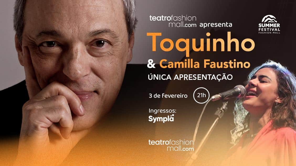 Toquinho e Camilla Faustino - Teatro Fashion Mall