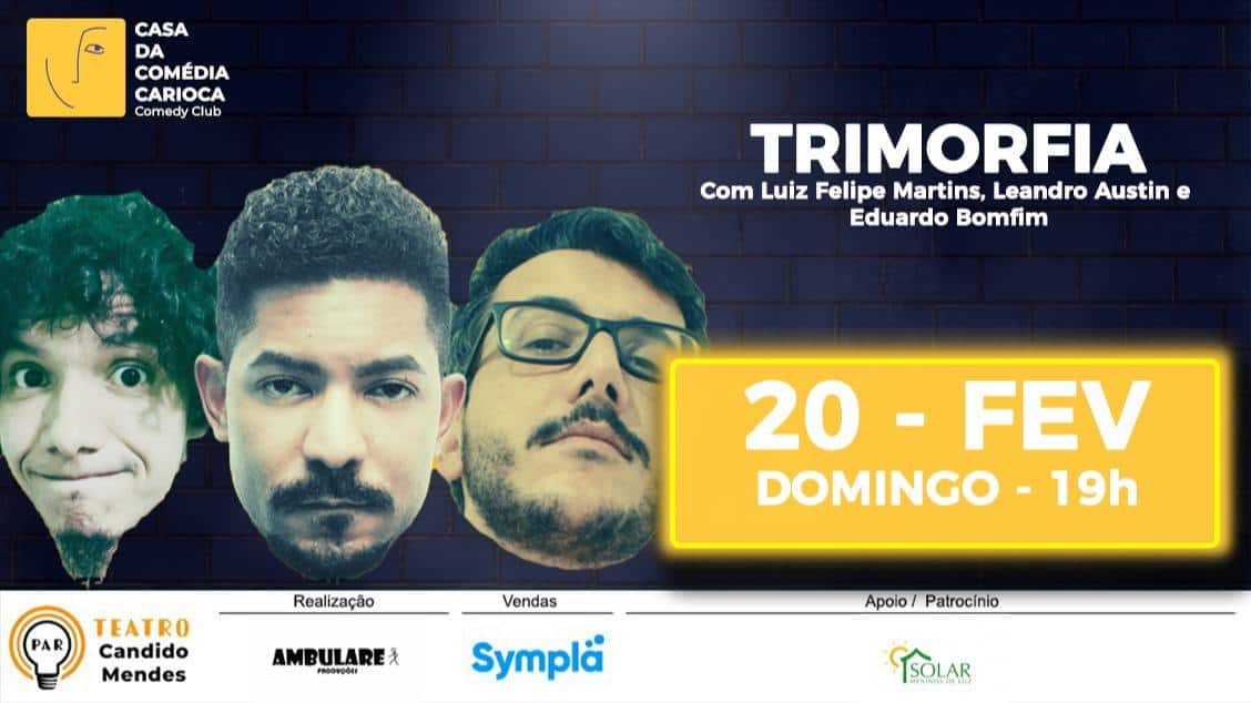 CASA DA COMÉDIA CARIOCA - TRIMORFIA: com Luiz Felipe Martins, Leandro Austin e Eduardo Bomfim