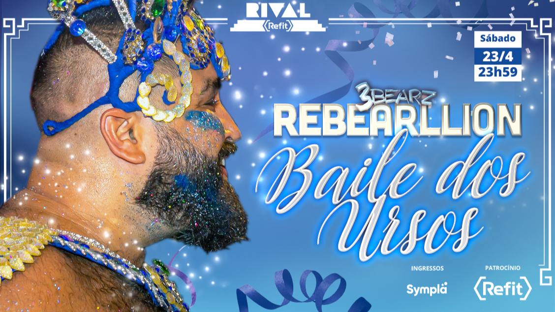 REBEARLLION – BAILE DOS URSOS - evento presencial