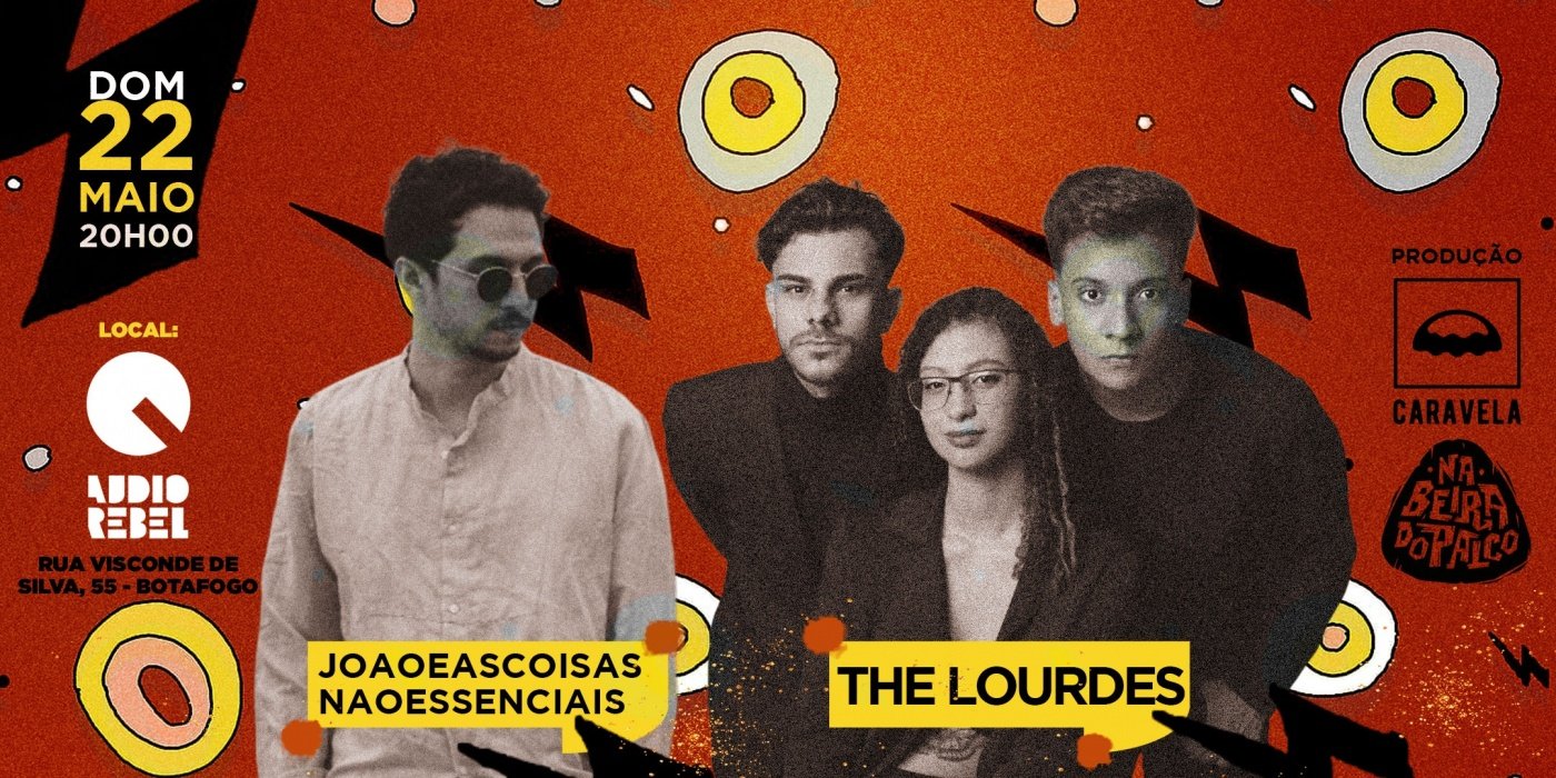 Joaoeascoisasnaoessenciais + The Lourdes na Audio Rebel