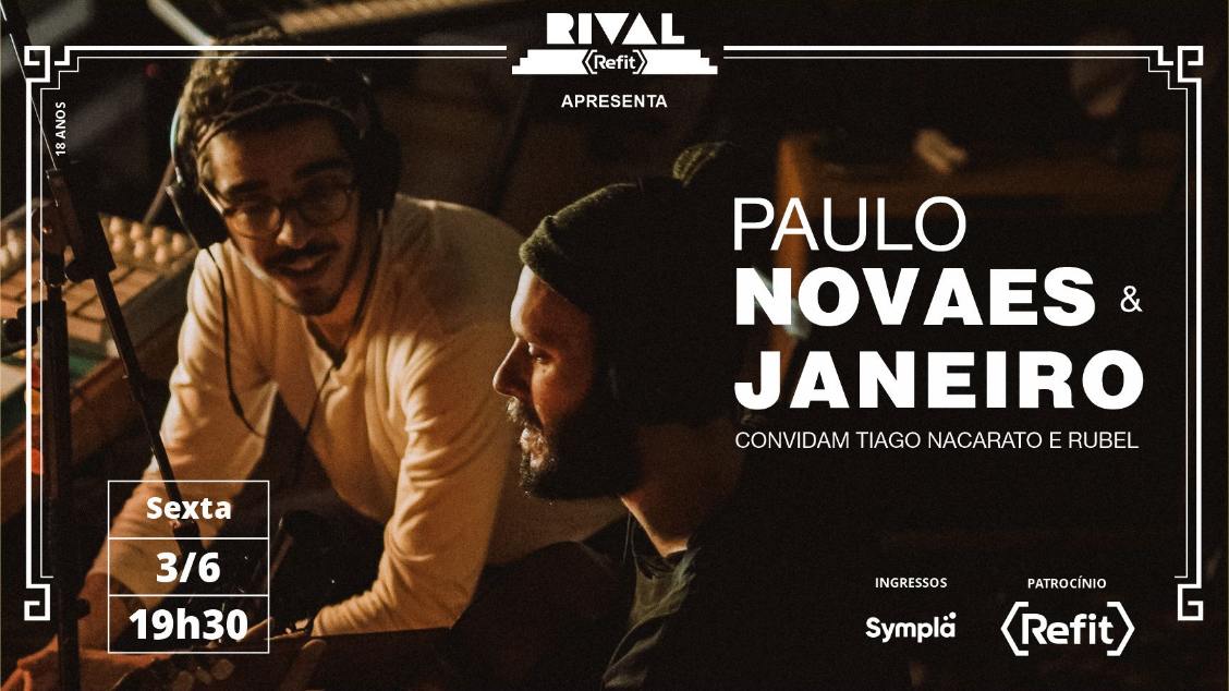 PAULO NOVAES & JANEIRO convidam Tiago Nacarato e Rubel