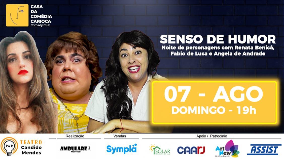 CASA DA COMÉDIA CARIOCA - SENSO DE HUMOR Noite de personagens com Fabio de Luca, Angela de Andrade e Renata Benicá.