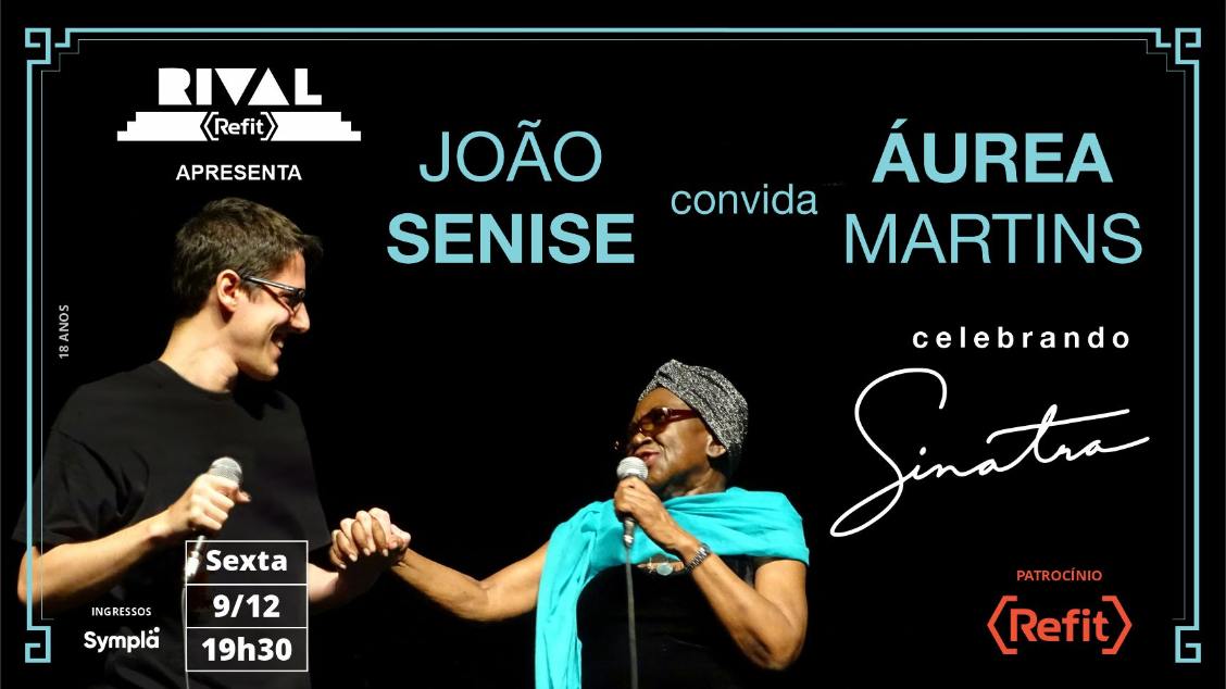 JOÃO SENISE convida AUREA MARTINS , celebrando Sinatra