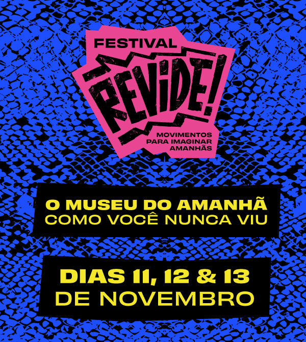 Festival Revide no Museu do Amanhã