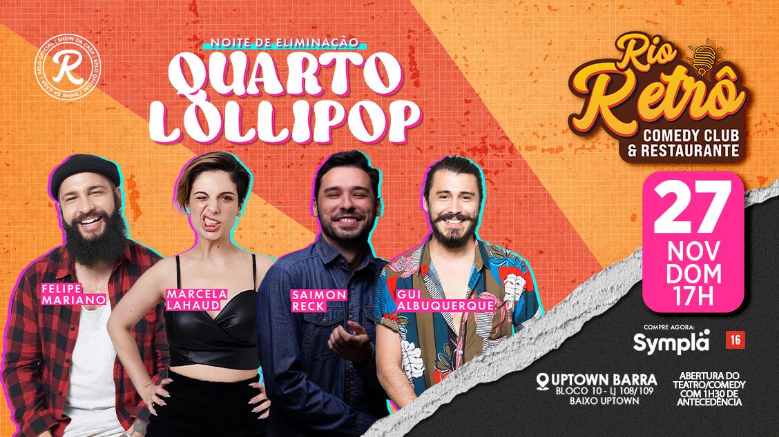 Quarto Lollipop NO RIO RETRÔ COMEDY CLUB