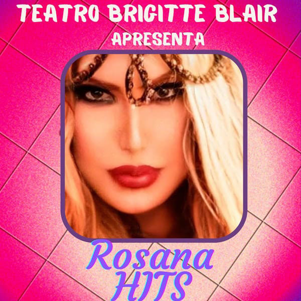 ROSANA HITS no Teatro Brigitte Blair