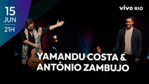 ANTÓNIO ZAMBUJO & YAMANDU COSTA no VIVO RIO