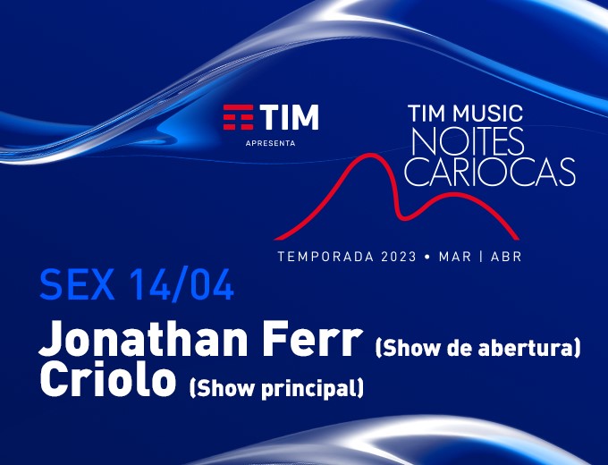 TIM MUSIC NOITES CARIOCAS - CRIOLO + JONATHAN FERR