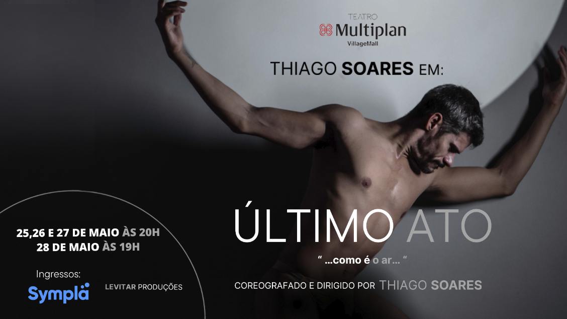 Thiago Soares - O Último Ato NO TEATRO MULTIPLAN