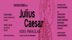 “Julius Caesar – Vidas Paralelas” no Teatro Poeira