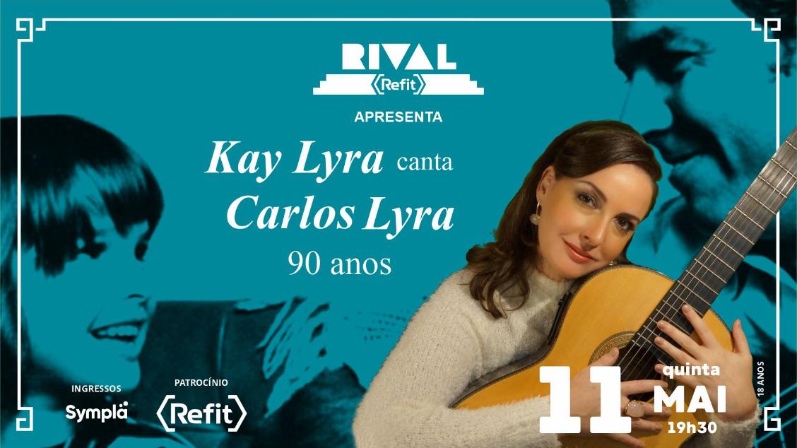 KAY LYRA Canta CARLOS LYRA, 90 anos NO TEATRO RIVAL REFIT