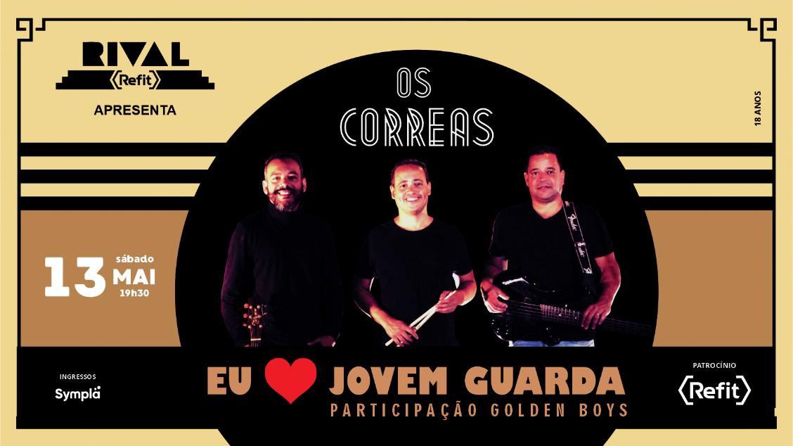Os CORREAS em “EU AMO JOVEM GUARDA”, Participação: GOLDEN BOYS NO TEATRO RIVAL REFIT