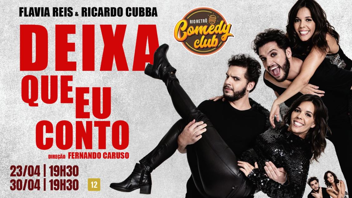 SHOW DE HUMOR - DEIXA QUE EU CONTO com Flavia Reis e Ricardo Cuba NO RIO RETRO COMEDY CLUB
