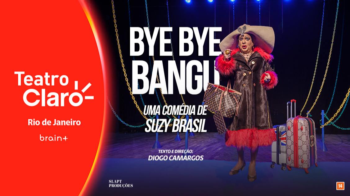SUZY BRASIL em BYE BYE BANGU no TEATRO CLARO RIO
