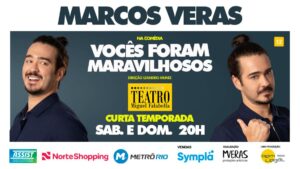 VOCÊS FORAM MARAVILHOSOS - MARCOS VERAS no TEATRO MIGUEL FALABELLA