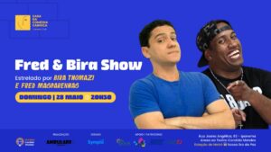 CASA DA COMÉDIA CARIOCA - FRED & BIRA SHOW com Fred Mascarenhas e Bira Thomazi NO TEATRO CÂNDIDO MENDES
