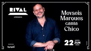 MOYSEIS MARQUES canta CHICO NO TEATRO RIVAL REFIT
