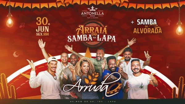 Arraia do Samba na Lapa com Arruda + Samba da Alvorada na Antonella