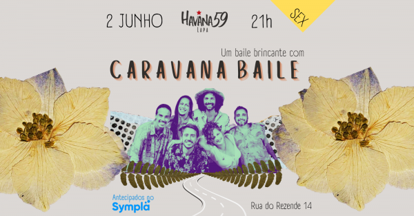 Baile brincante com CARAVANA BAILE no Havana 59 Lapa