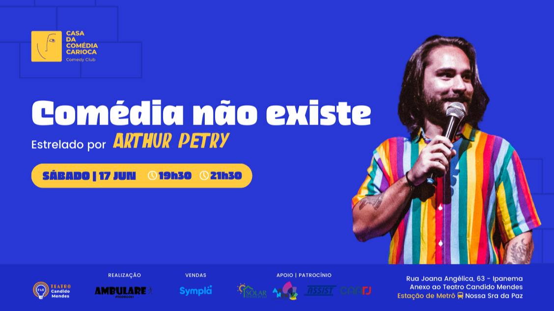 COMÉDIA NÃO EXISTE: com Arthur Petry no TEATRO CÂNDIDO MENDES