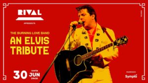 THE BURNING LOVE BAND AN ELVIS TRIBUTE NO TEATRO RIVAL REFIT