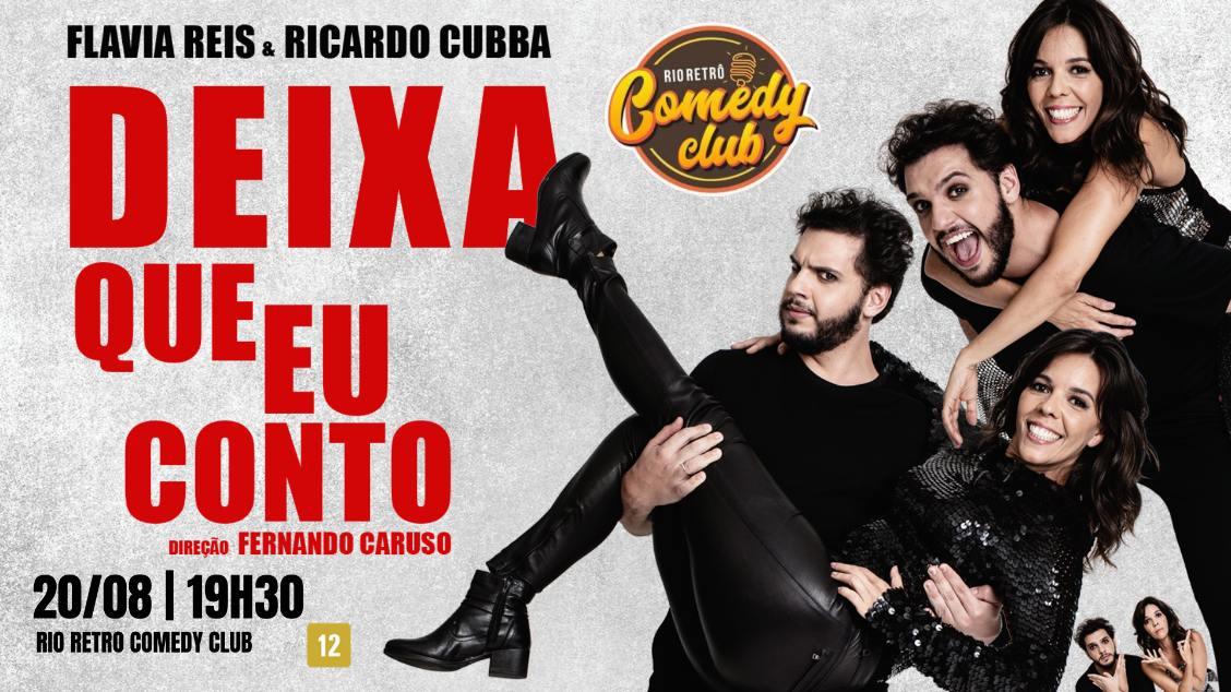 SHOW DE HUMOR - DEIXA QUE EU CONTO com Flavia Reis e Ricardo Cuba (20 DE AGOSTO) NO RIO RETRO COMEDY CLUB