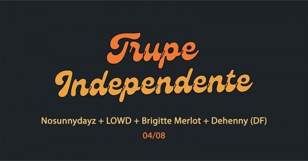 Trupe Independente Nosunnydayz + LOWD + Brigitte Merlot + Dennehy (DF) no ROCK EXPERIENCE RJ