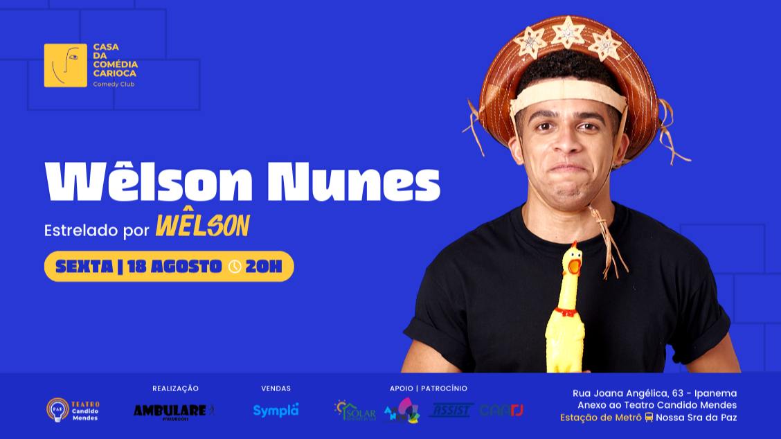 CASA DA COMÉDIA CARIOCA - WÊLSON NUNES no TEATRO CÂNDIDO MENDES