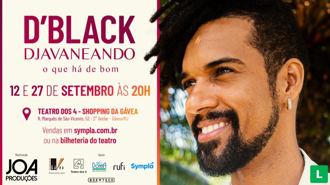 D'BLACK - DJAVANEANDO O QUE HÁ DE BOM no Teatro dos Quatro
