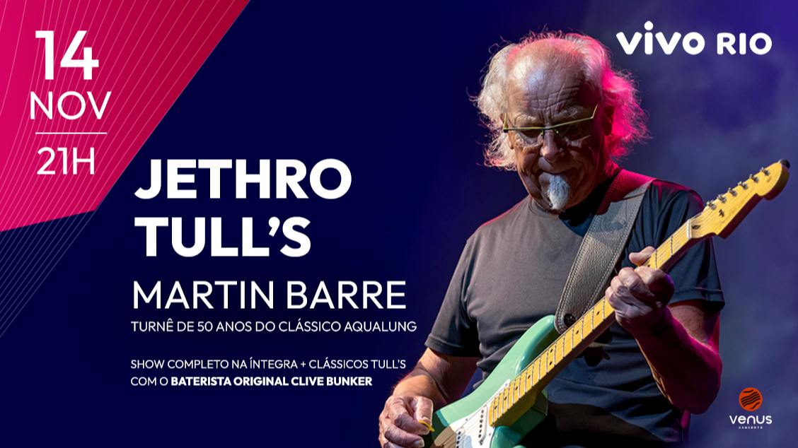 JETHRO TULL´S MARTIN BARRE - TURNÊ DE 50 ANOS DO CLÁSSICO AQUALUNG NO VIVO RIO