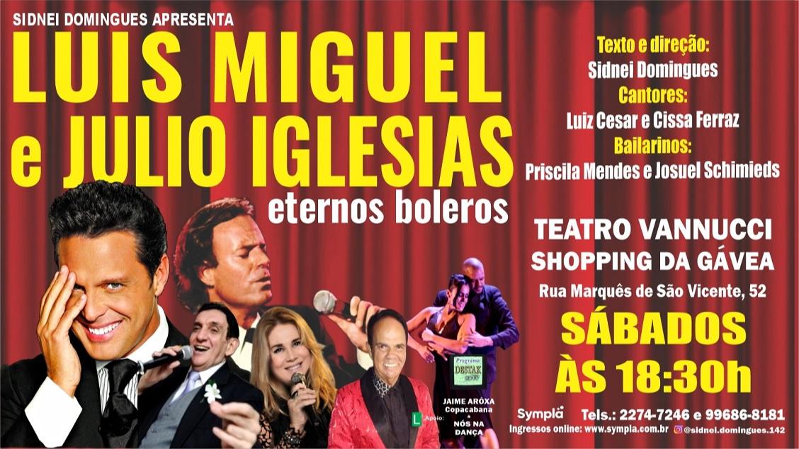 Luis Miguel e Julio Iglesias - Eternos Boleros NO TEATRO VANNUCCI