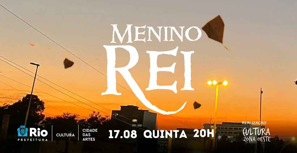 Menino Rei - Teatro na Cidade das Artes