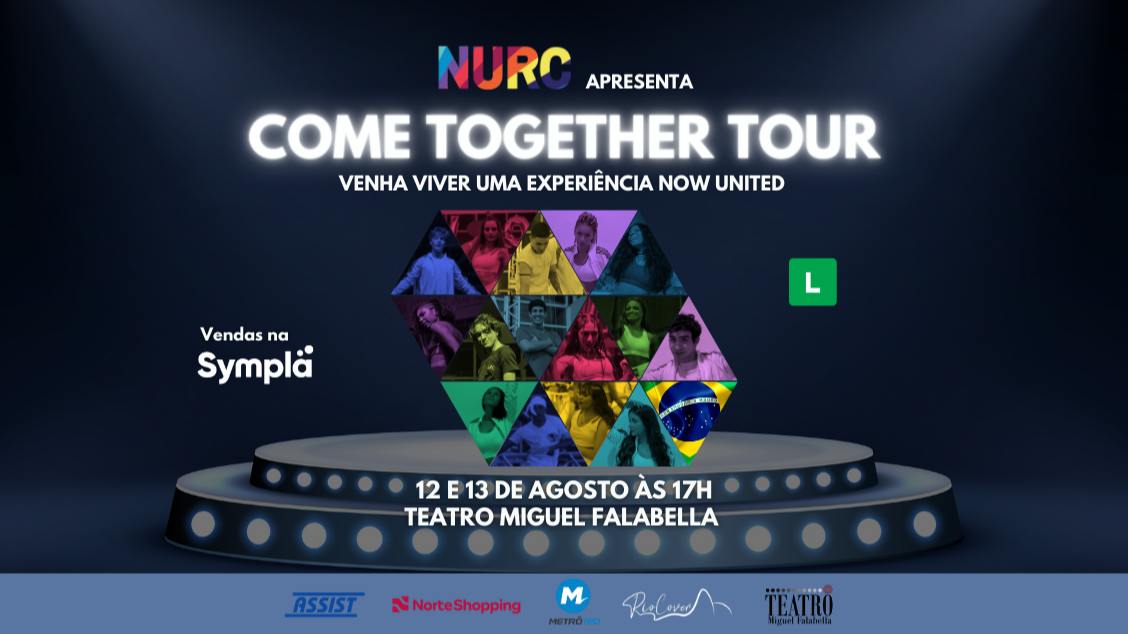 NURC APRESENTA - COME TOGETHER TOUR - VENHA VIVER UMA EXPERIÊNCIA NOW UNITED no TEATRO MIGUEL FALABELLA