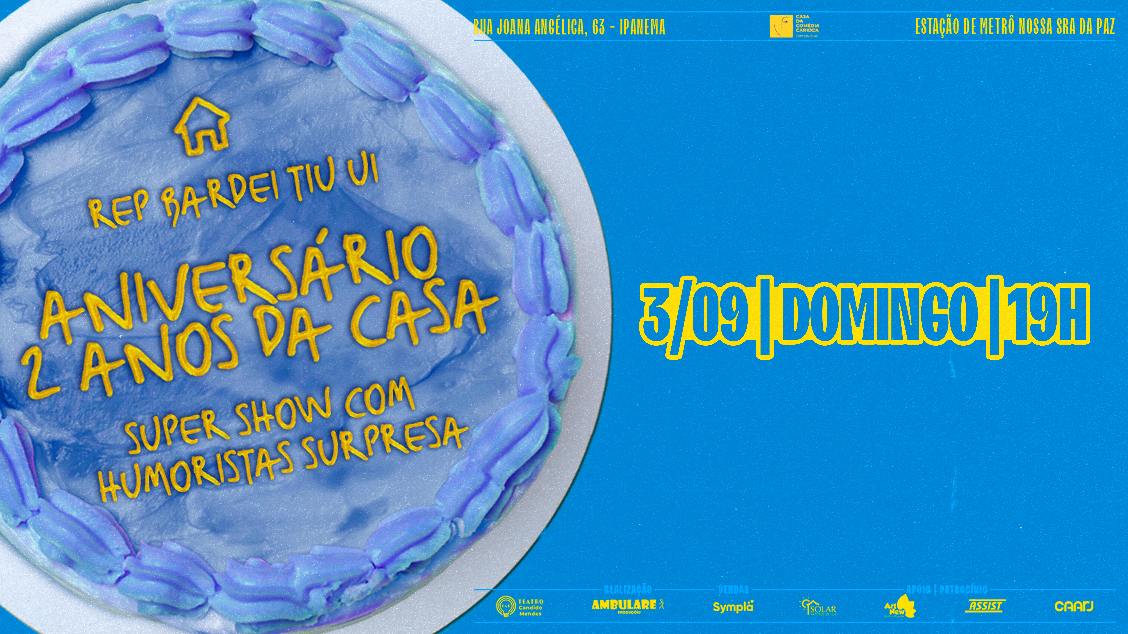 CASA DA COMÉDIA CARIOCA - ANIVERSÁRIO DA CASA - 2 ANOS no TEATRO CÂNDIDO MENDES