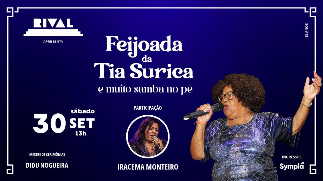 FEIJOADA DA TIA SURICA e muito samba no pé, participação: IRACEMA MONTEIRO no TEATRO RIVAL REFIT