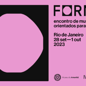 FORMS of Life: Encontro de museus orientados para o futuro.