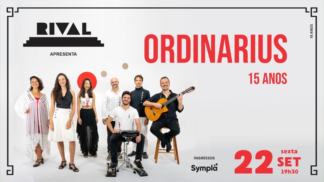 ORDINARIUS, 15 ANOS no TEATRO RIVAL REFIT