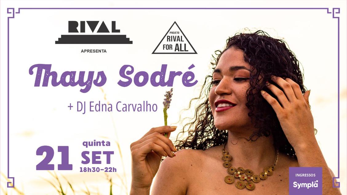 RIVAL FOR ALL convida THAYS SODRÉ + Dj Edna Carvalho no TEATRO RIVAL REFIT