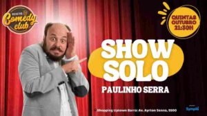 STAND UP COMEDY - PAULINHO SERRA COM O SEU SHOW SOLO "EM PEDAÇOS"