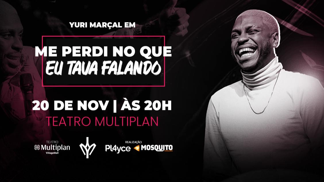 Yuri Marçal – “Me Perdi No Que Eu Tava Falando” no TEATRO MULTIPLAN