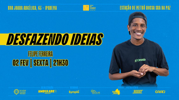 CASA DA COMÉDIA CARIOCA - DESFAZENDO IDEIAS: com Felipe Ferreira no TEATRO CÂNDIDO MENDES