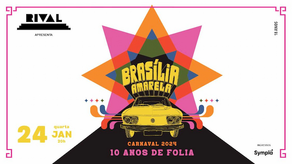 ENSAIO OFICIAL DO BLOCO BRASÍLIA AMARELA – DEZ ANOS DE FOLIA no TEATRO RIVAL REFIT