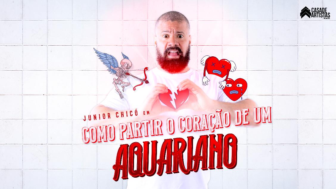 JUNIOR CHICÓ- Como partir o coração de um aquariano no TEATRO FASHION MALL - RJ