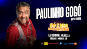 Paulinho Gogó em seu novo Show : "Só e bem acompanhado" no TEATRO MIGUEL FALABELLA