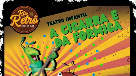 TEATRO INFANTIL - A CIGARRA E A FORMIGA NO RIO RETRO COMEDY CLUB
