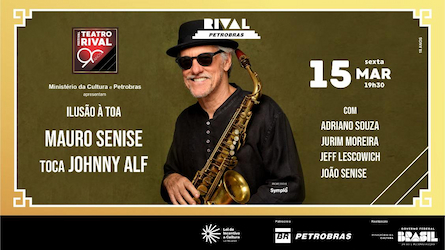 “ILUSÃO À TOA” – MAURO SENISE TOCA JOHNNY ALF no TEATRO RIVAL PETROBRAS