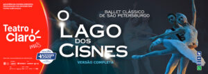 Ballet Clássico de São Petersburgo - O Lago dos Cisnes no TEATRO CLARO RIO