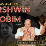 “Nas asas de Gershwin e Jobim” - Com Stela Moraes e Salvador Cesar no Teatro Brigitte Blair